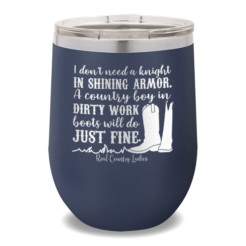 I Don't Need a Knight 12oz Stemless Wine Cup