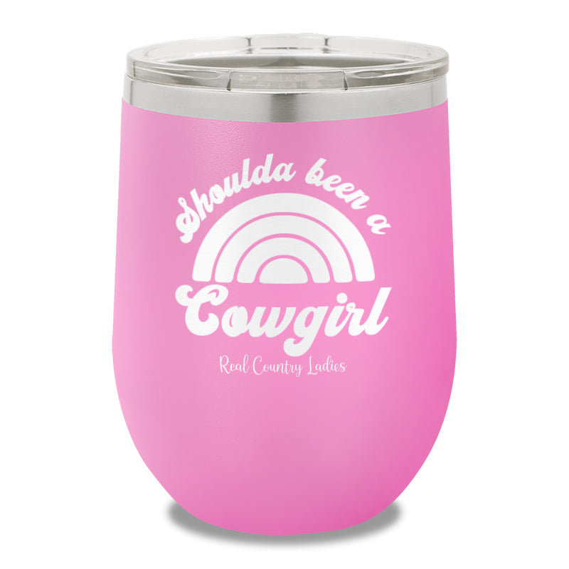 Shoulda Been A Cowgirl 12oz Stemless Wine Cup