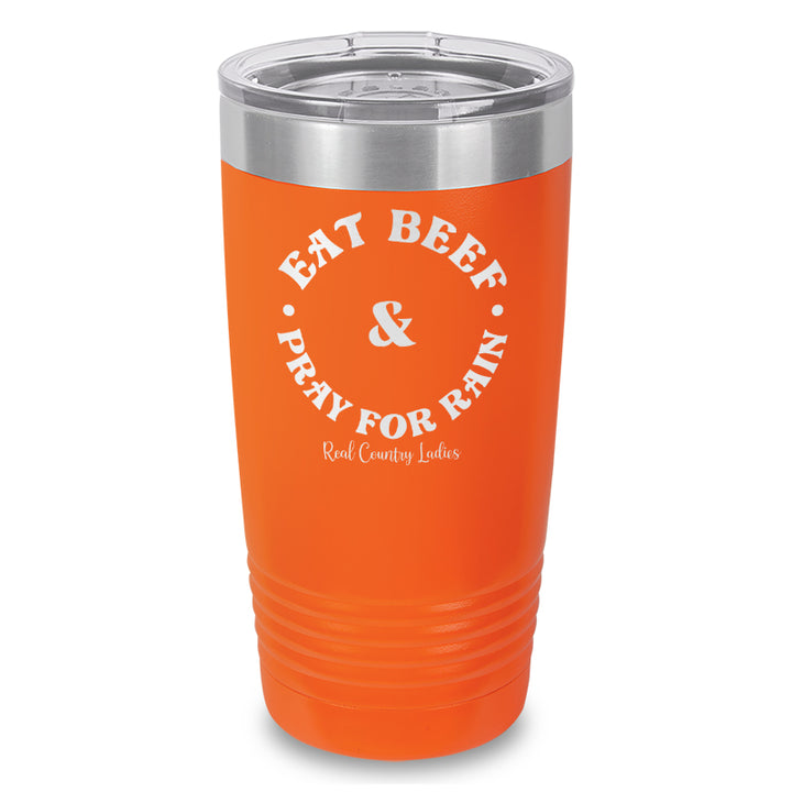 Eat Beef & Pray For Rain Laser Etched Tumbler