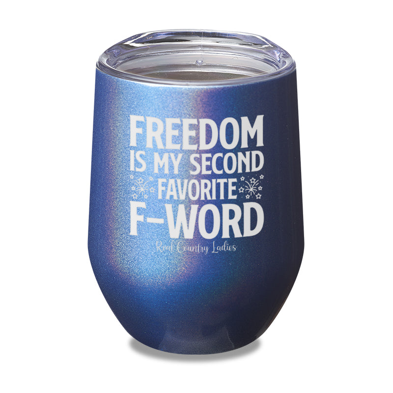 Freedom Is My Second Favorite F Word Laser Etched Tumbler