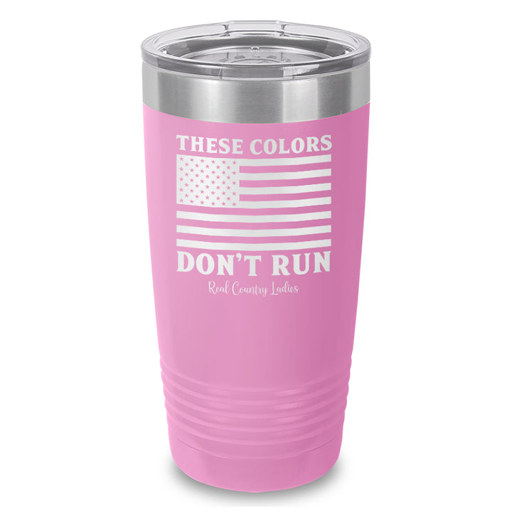 These Colors Don't Run Laser Etched Tumbler