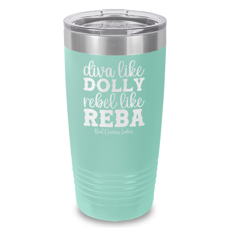 Diva Like Dolly Rebel Like Reba Laser Etched Tumbler