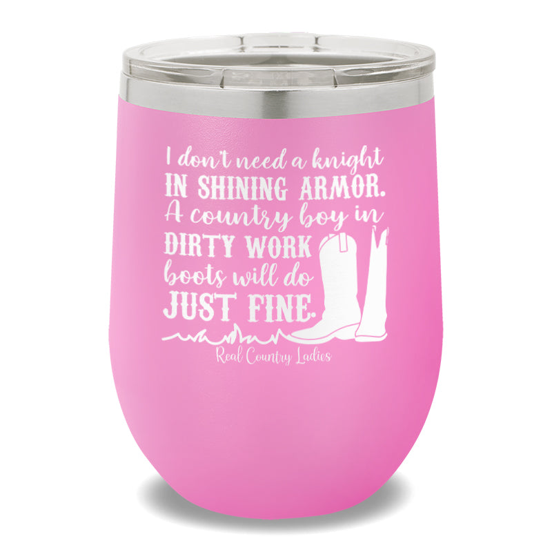 I Don't Need a Knight 12oz Stemless Wine Cup