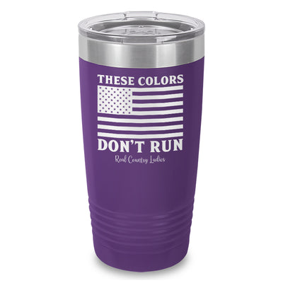 These Colors Don't Run Laser Etched Tumbler