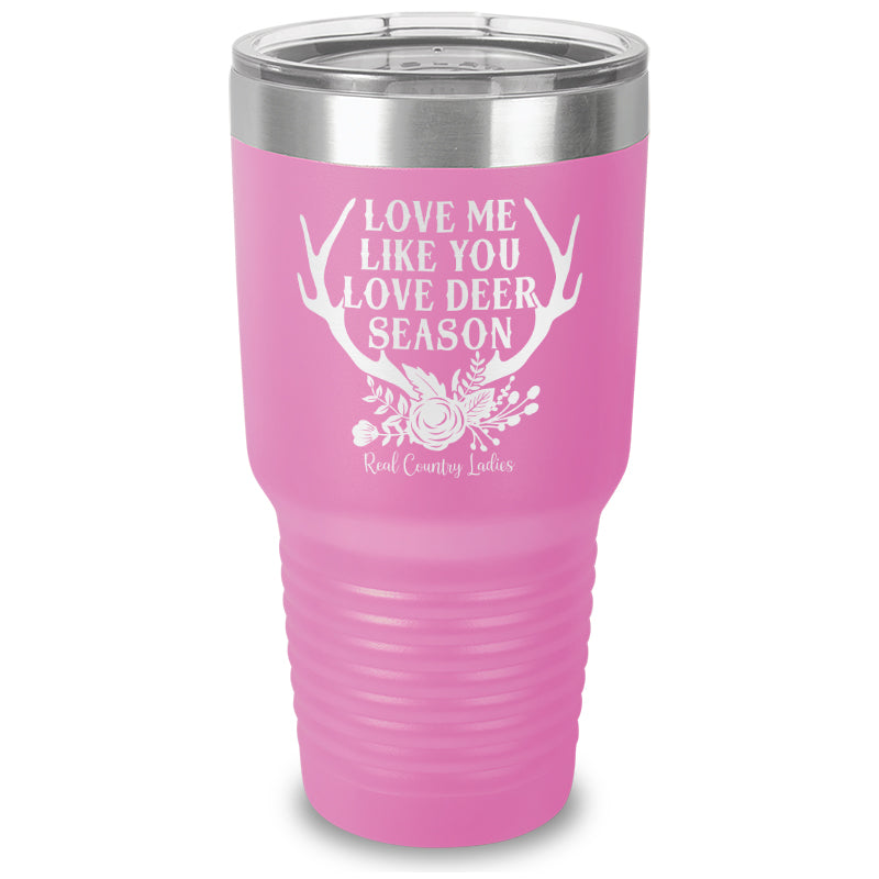 Love Me Like You Love Deer Season Laser Etched Tumbler