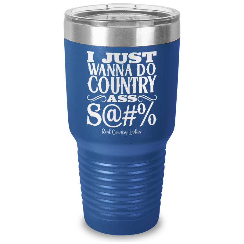 Country Ass Shit Laser Etched Tumbler