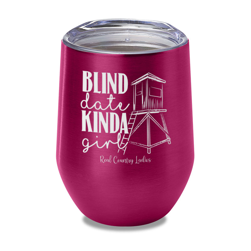 Blind Date Kinda Girl Laser Etched Tumbler