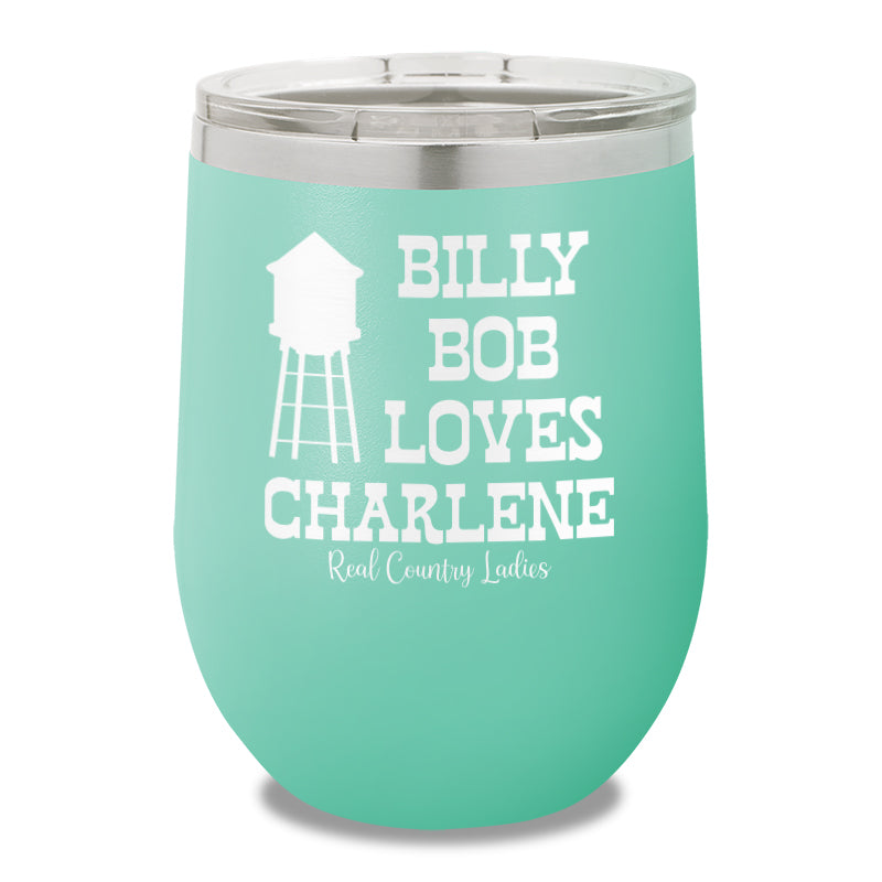 Billy Bob Loves Charlene 12oz Stemless Wine Cup