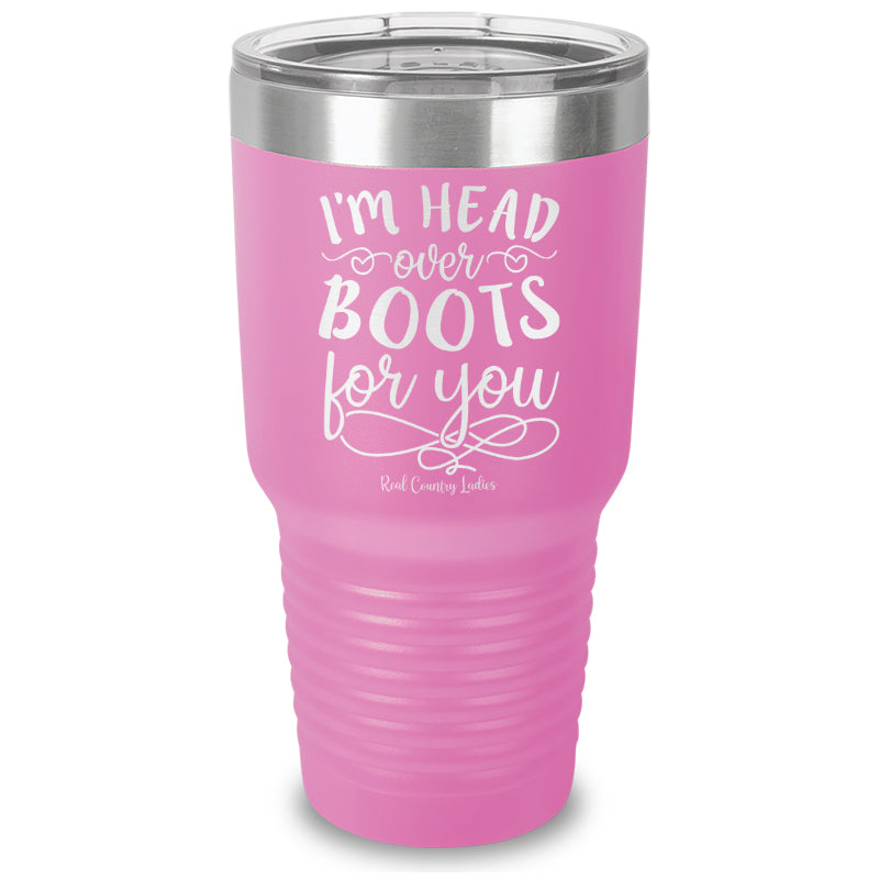 I'm Head Over Boots For You Laser Etched Tumbler