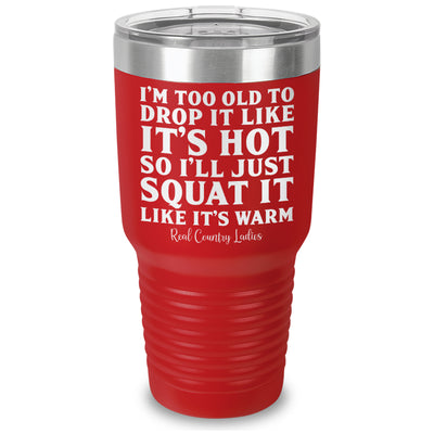 Drop It Like Its Hot Laser Etched Tumbler