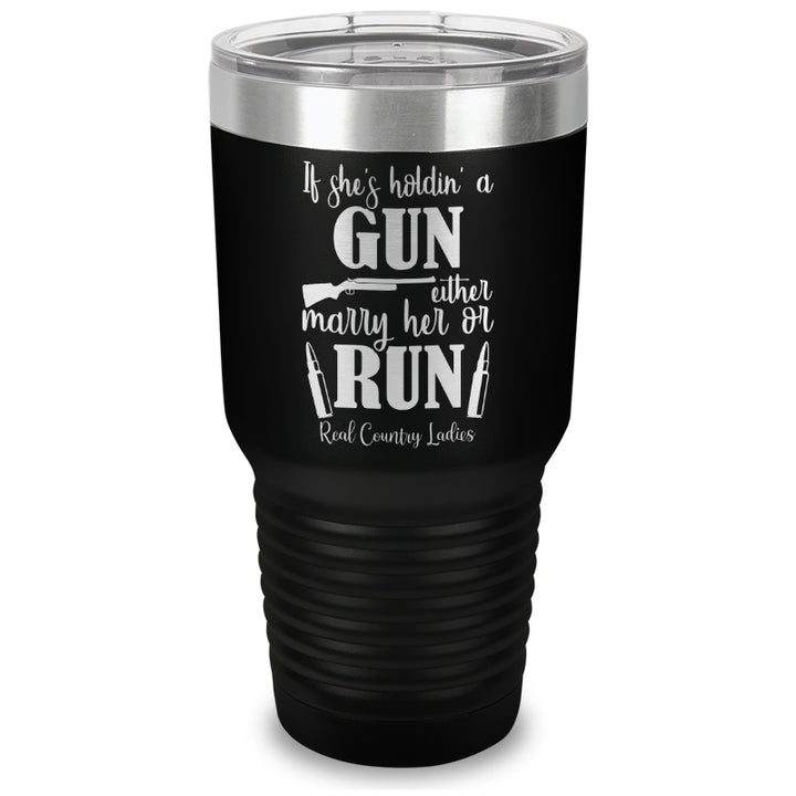 If She's Holdin A Gun Laser Etched Tumbler