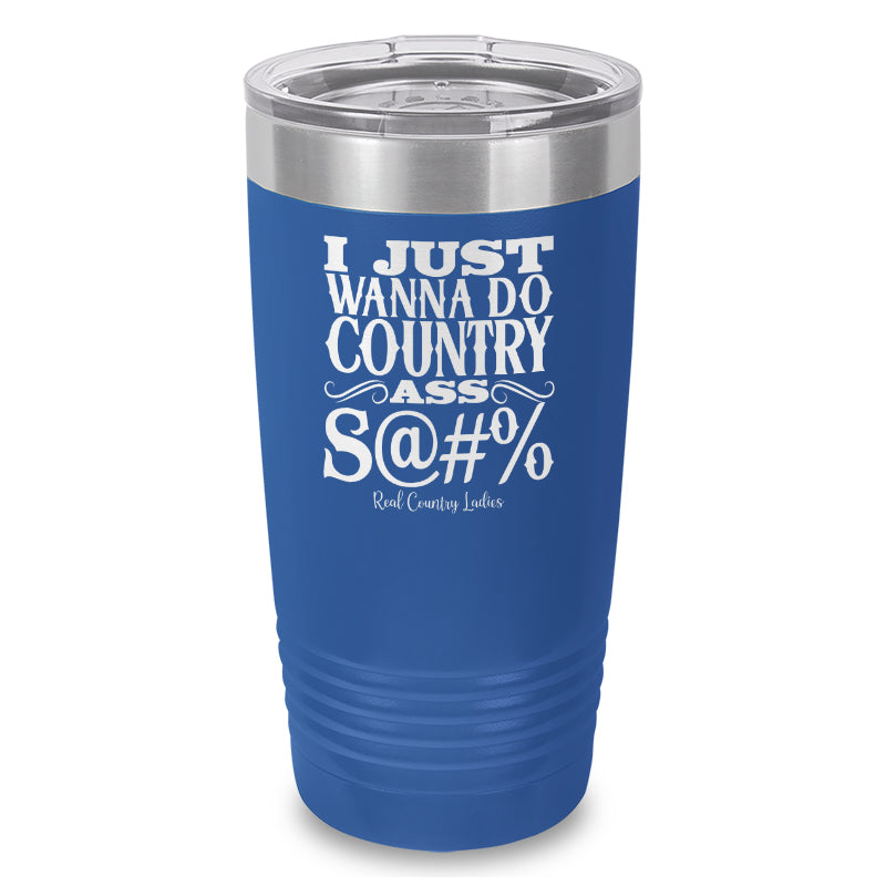 Country Ass Shit Laser Etched Tumbler