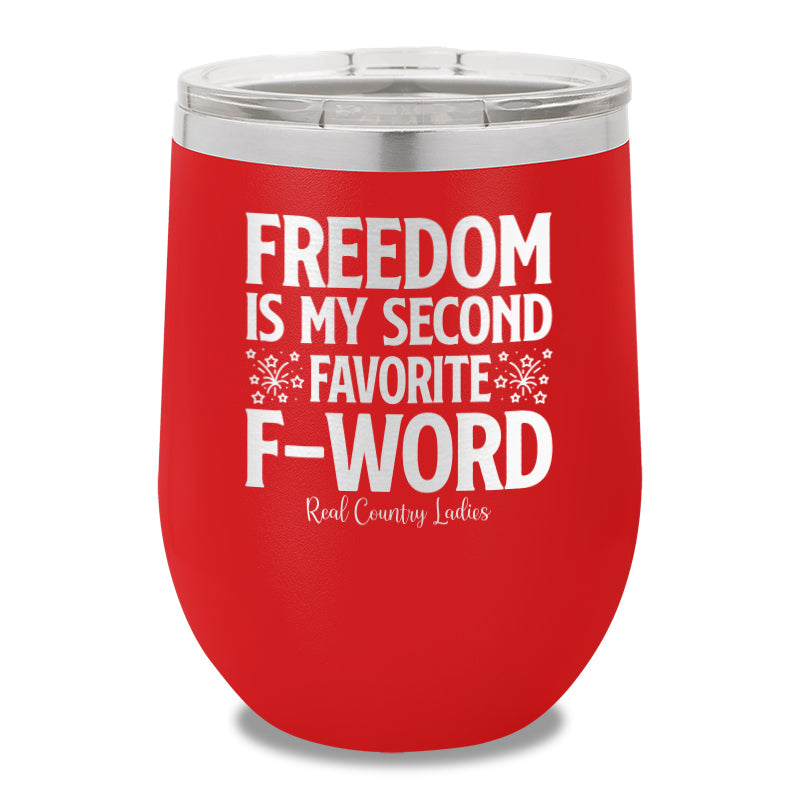 Freedom Is My Second Favorite F Word 12oz Stemless Wine Cup