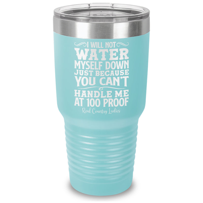 I Will Not Water Myself Down Laser Etched Tumbler