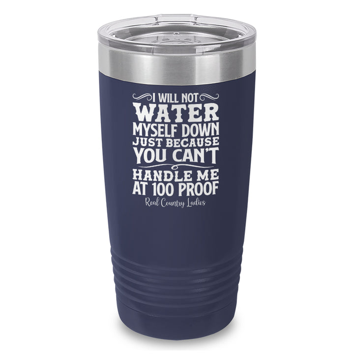 I Will Not Water Myself Down Laser Etched Tumbler