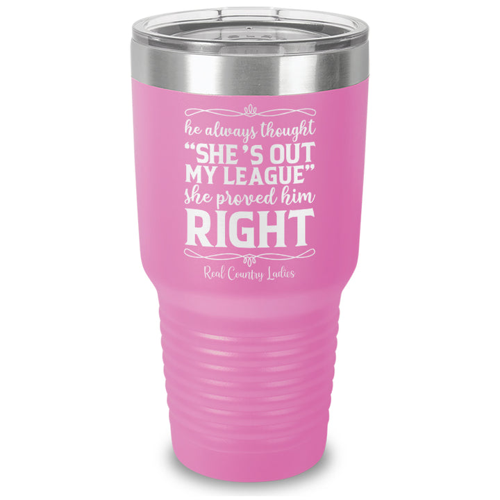 Out Of My League Laser Etched Tumbler