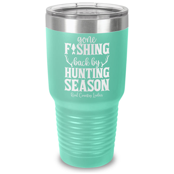 Gone Fishing Back By Hunting Season Laser Etched Tumbler