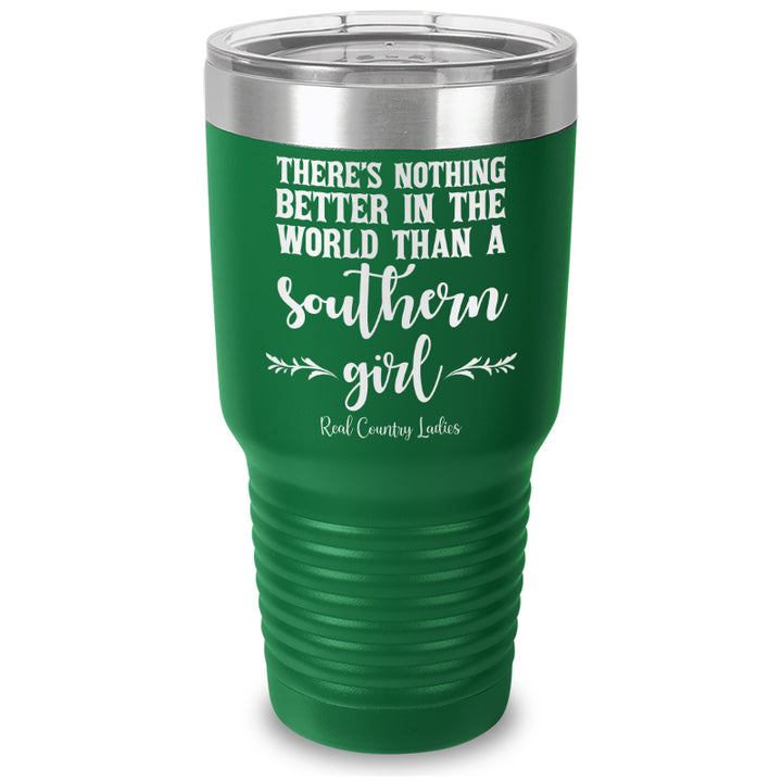 Nothing Better Than A Southern Girl Laser Etched Tumbler