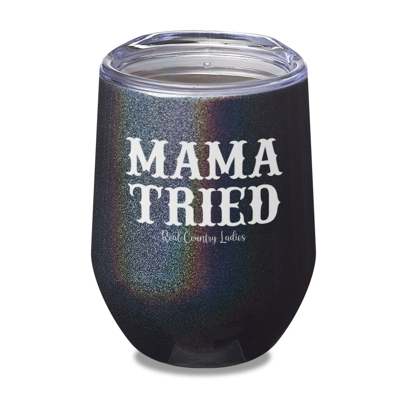 Mama Tried Laser Etched Tumbler