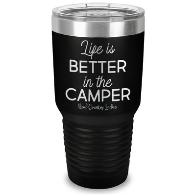 Life Is Better In The Camper Laser Etched Tumbler