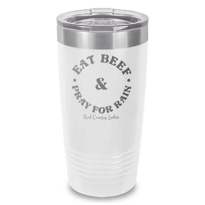 Eat Beef & Pray For Rain Laser Etched Tumbler