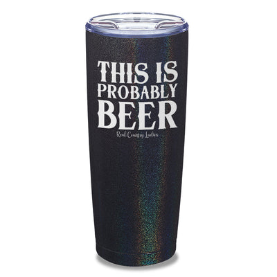 This Is Probably Beer Laser Etched Tumbler