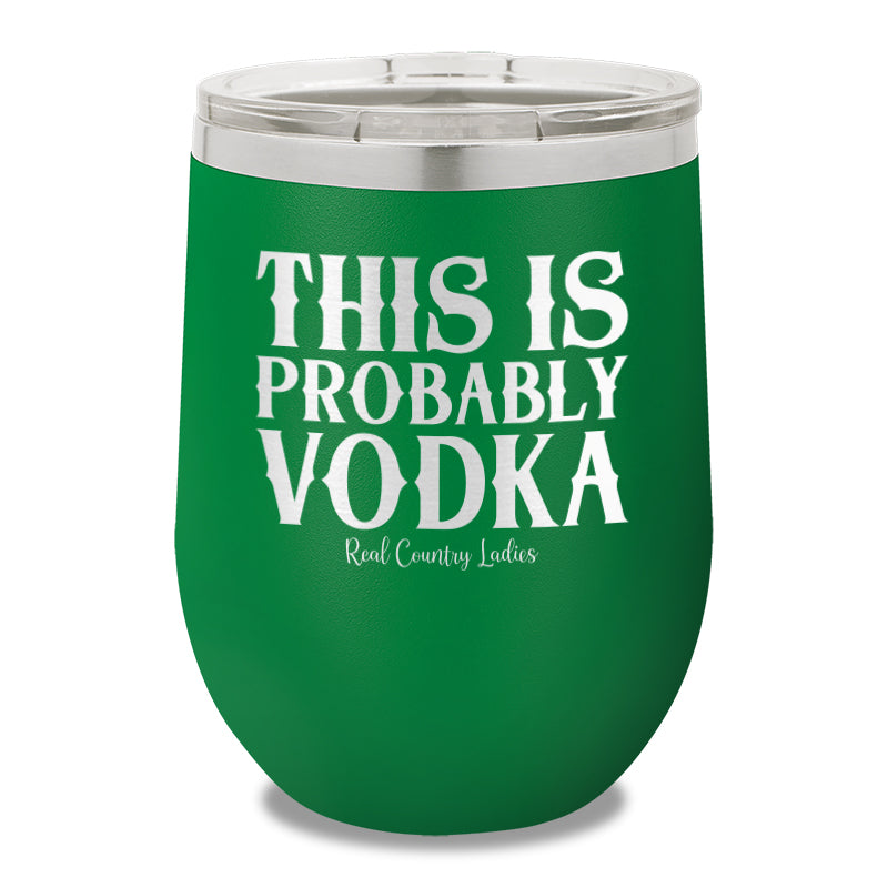 This Is Probably Vodka 12oz Stemless Wine Cup