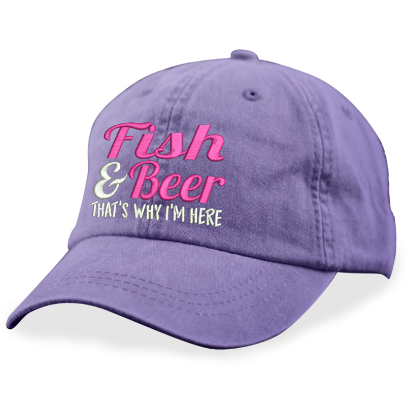 Fish And Beer That's Why I'm Here Hat