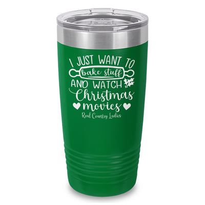 I Just Want To Bake Stuff And Watch Christmas Movies Laser Etched Tumbler