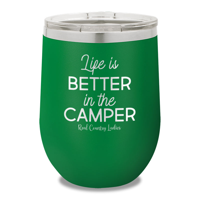 Life Is Better In The Camper 12oz Stemless Wine Cup