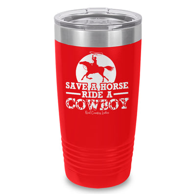 Save A Horse Ride A Cowboy Laser Etched Tumbler