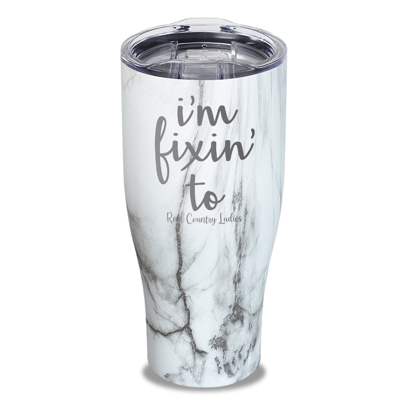 I'm Fixin To Laser Etched Tumbler