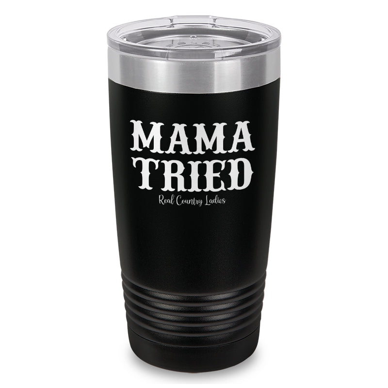 Mama Tried Laser Etched Tumbler