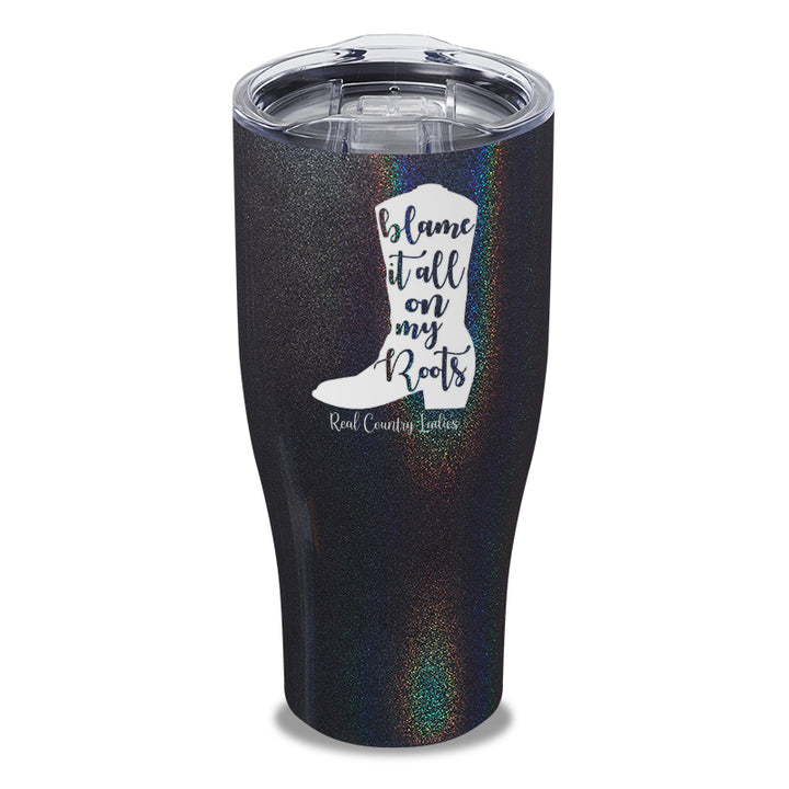 Blame It All On My Roots Laser Etched Tumbler