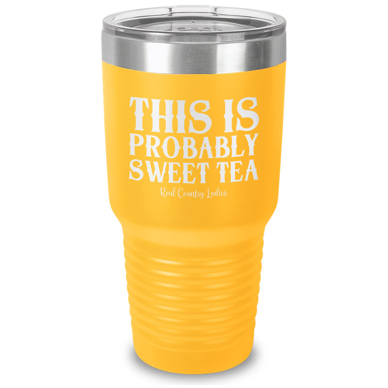 This Is Probably Sweet Tea Laser Etched Tumbler