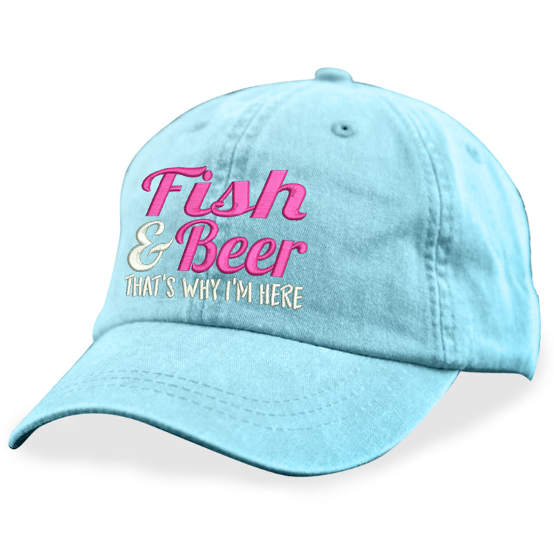 Fish And Beer That's Why I'm Here Hat