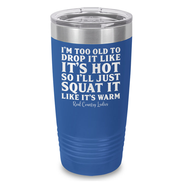 Drop It Like Its Hot Laser Etched Tumbler