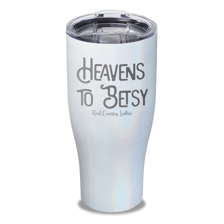 Heavens To Betsy Laser Etched Tumbler