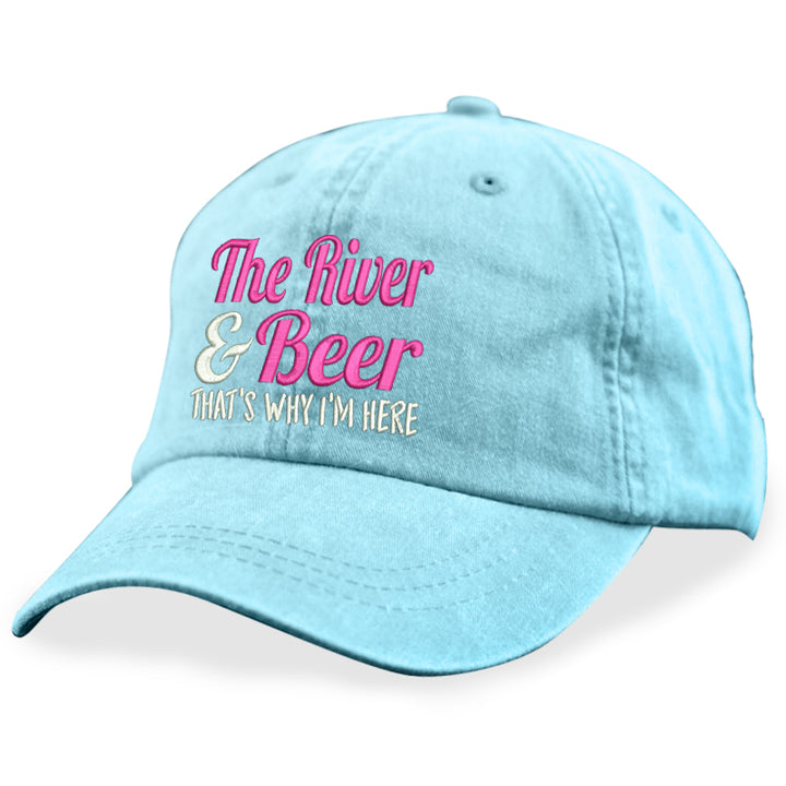 The River And Beer That's Why I'm Here Hat