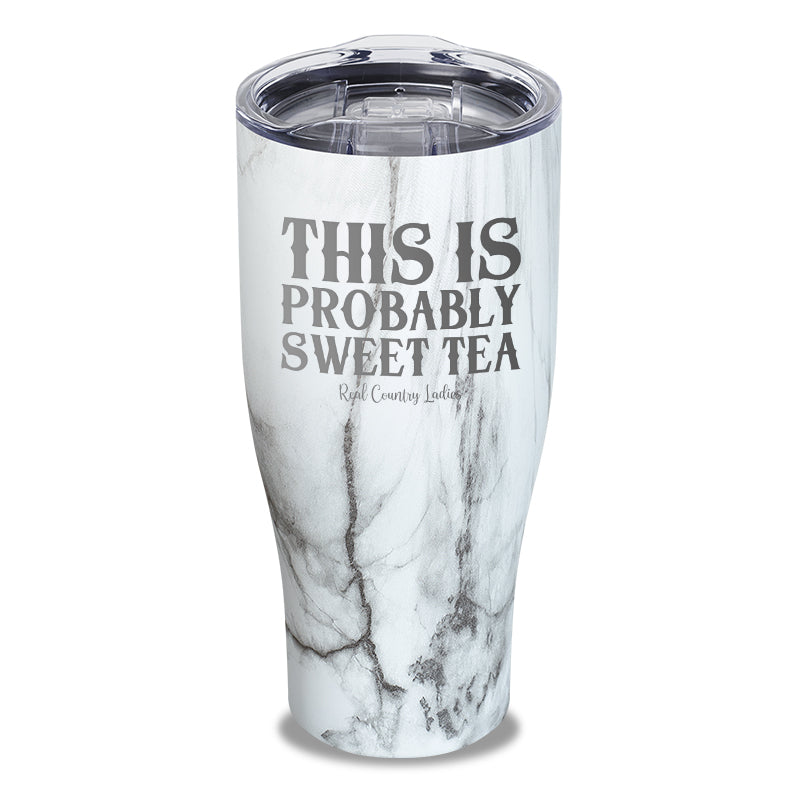 This Is Probably Sweet Tea Laser Etched Tumbler