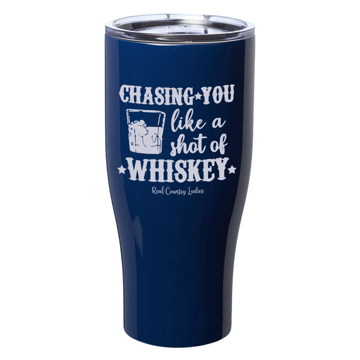 Chasing You Like a Shot of Whiskey  Laser Etched Tumblers