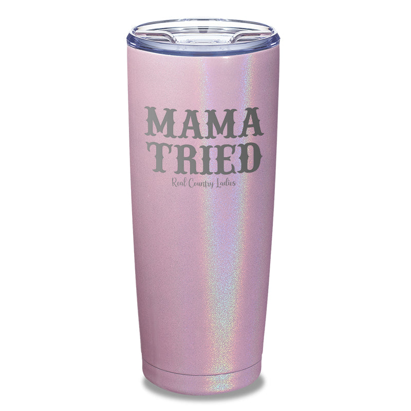 Mama Tried Laser Etched Tumbler