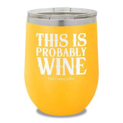 This Is Probably Wine 12oz Stemless Wine Cup