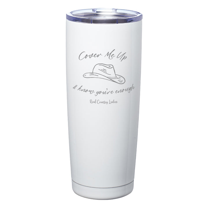 Cover Me Up Laser Etched Tumbler