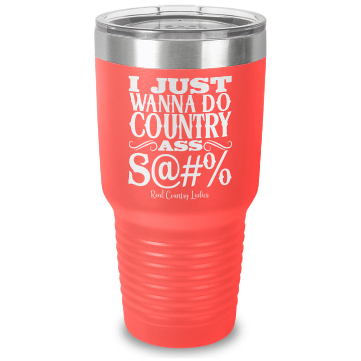 Country Ass Shit Laser Etched Tumbler