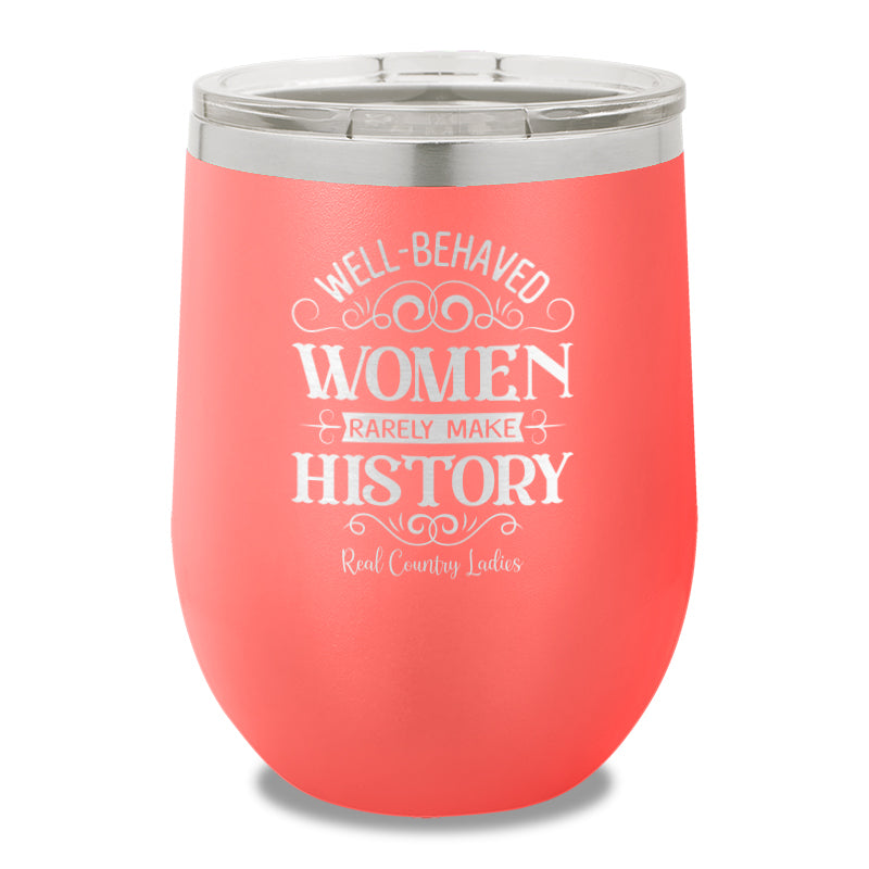 Well Behaved Women 12oz Stemless Wine Cup