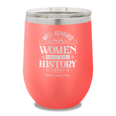 Well Behaved Women 12oz Stemless Wine Cup