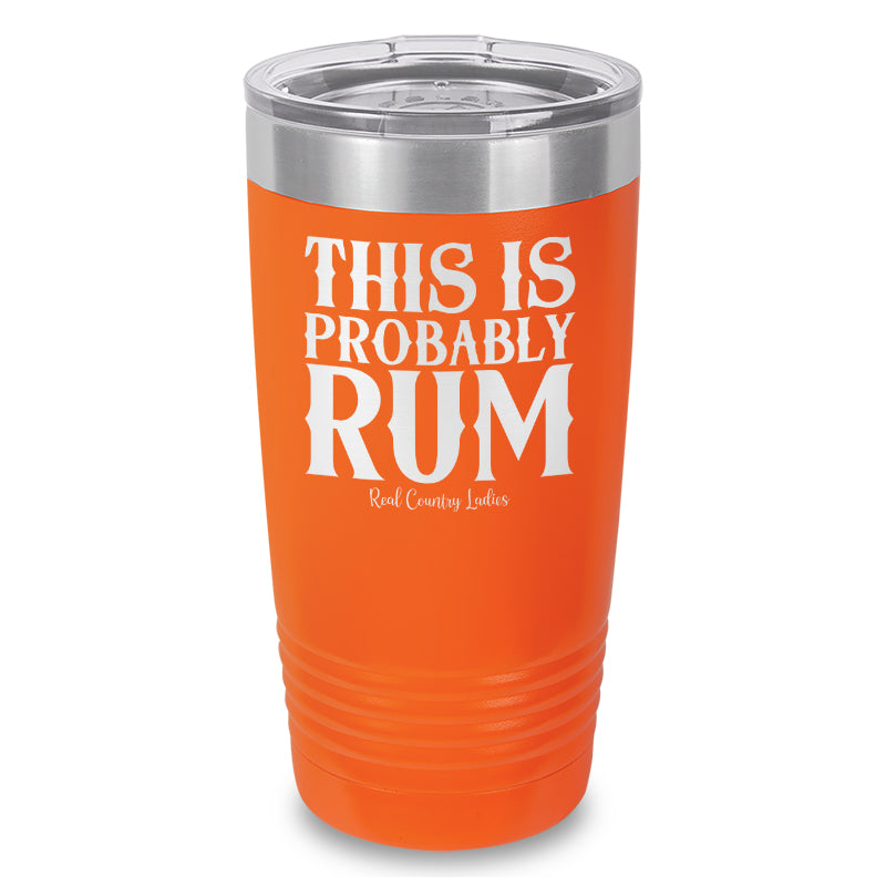 This Is Probably Rum Laser Etched Tumbler