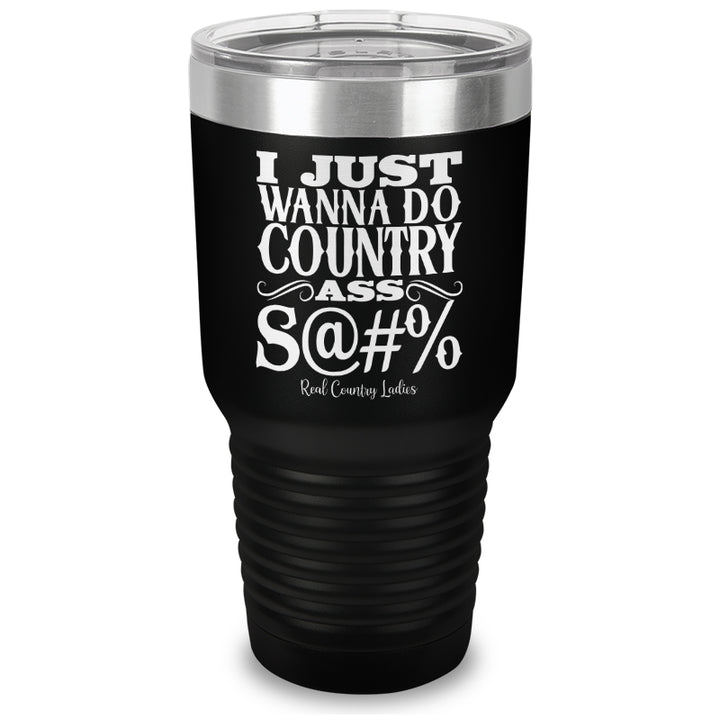 Country Ass Shit Laser Etched Tumbler