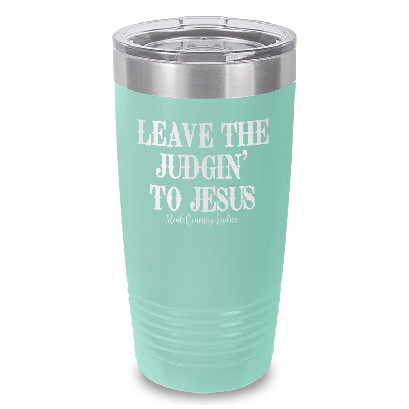 Leave The Judgin' To Jesus Laser Etched Tumbler